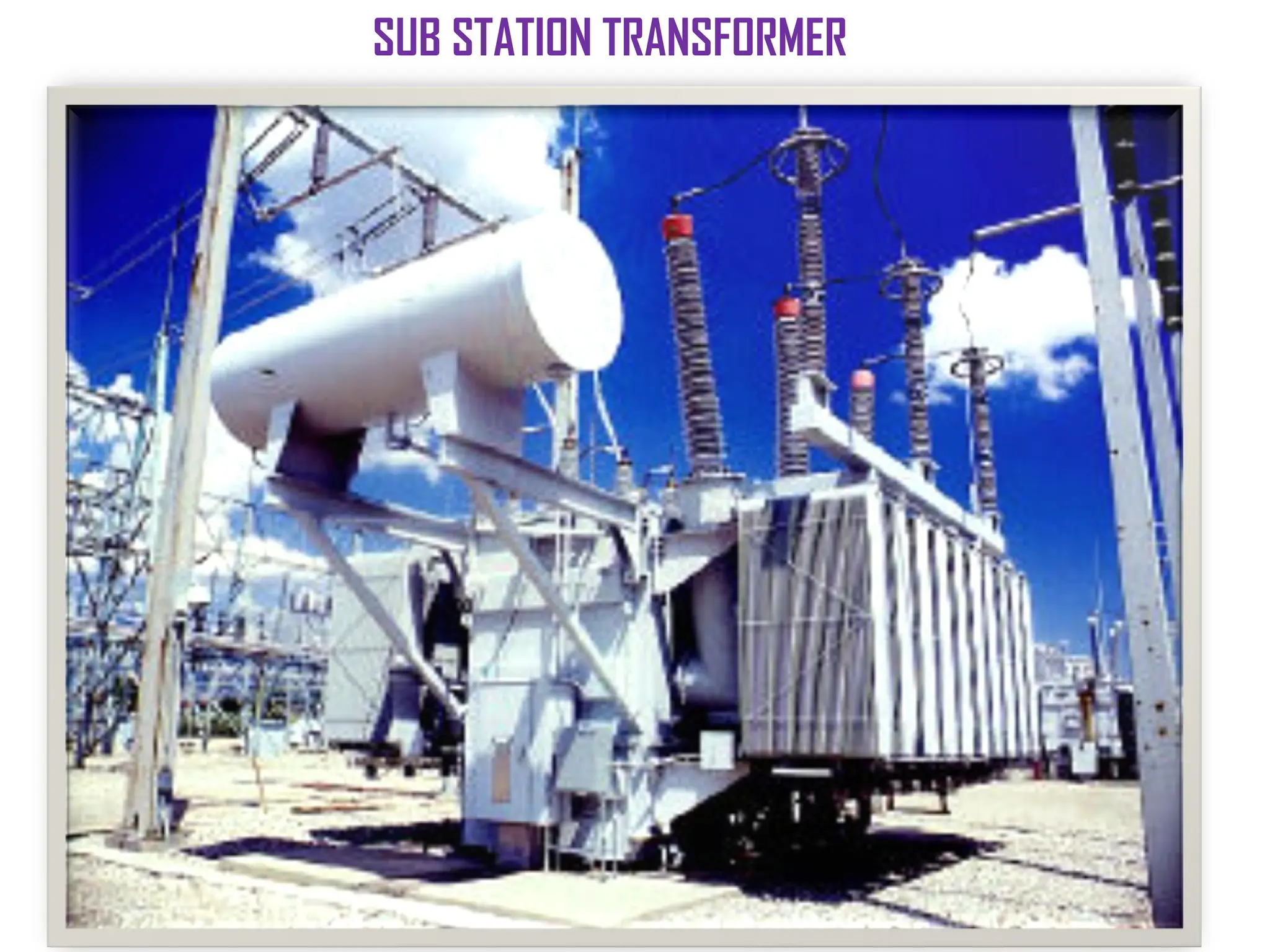 SUB STATION TRANSFORMER
 