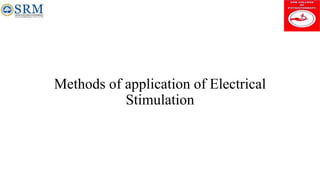 Methods of application of Electrical
Stimulation
 