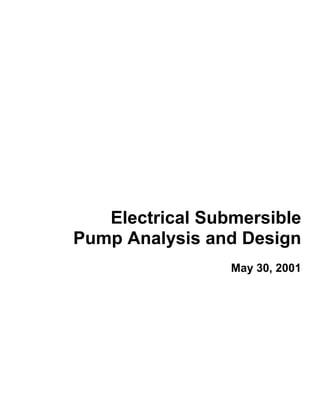 Electrical Submersible
Pump Analysis and Design
May 30, 2001

 