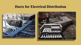 Ducts for Electrical Distribution
 