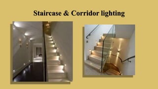 Staircase & Corridor lighting
 