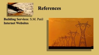References
Building Services: S.M. Patil
Internet Websites
 