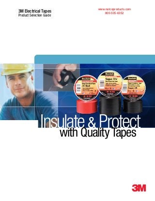 3M Electrical Tapes
Product Selection Guide
Insulate& Protectwith QualityTapes
www.nelcoproducts.com
800-505-6352
 