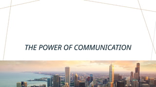 THE POWER OF COMMUNICATION
 
