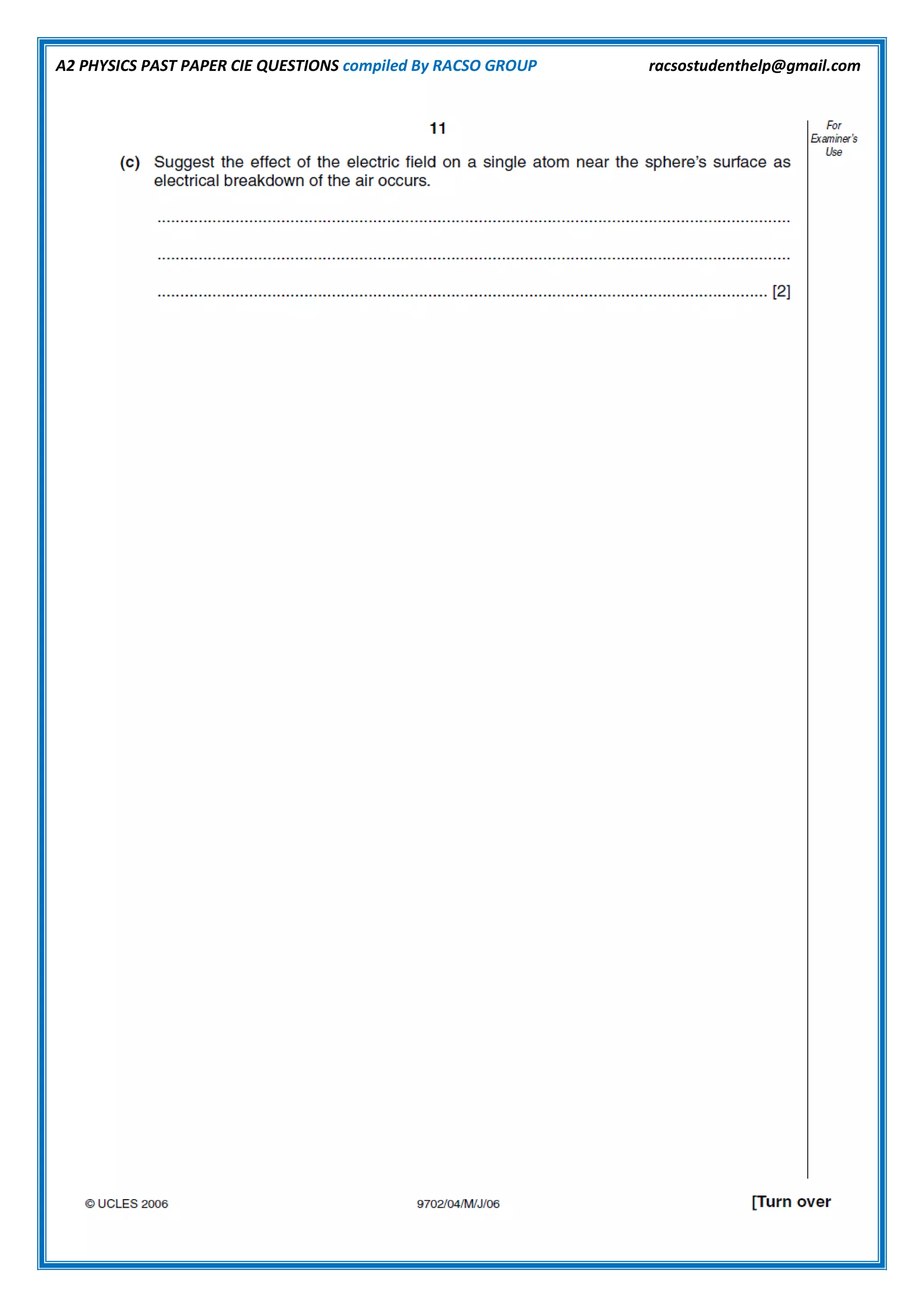 A2 PHYSICS PAST PAPER CIE QUESTIONS compiled By RACSO GROUP racsostudenthelp@gmail.com
 