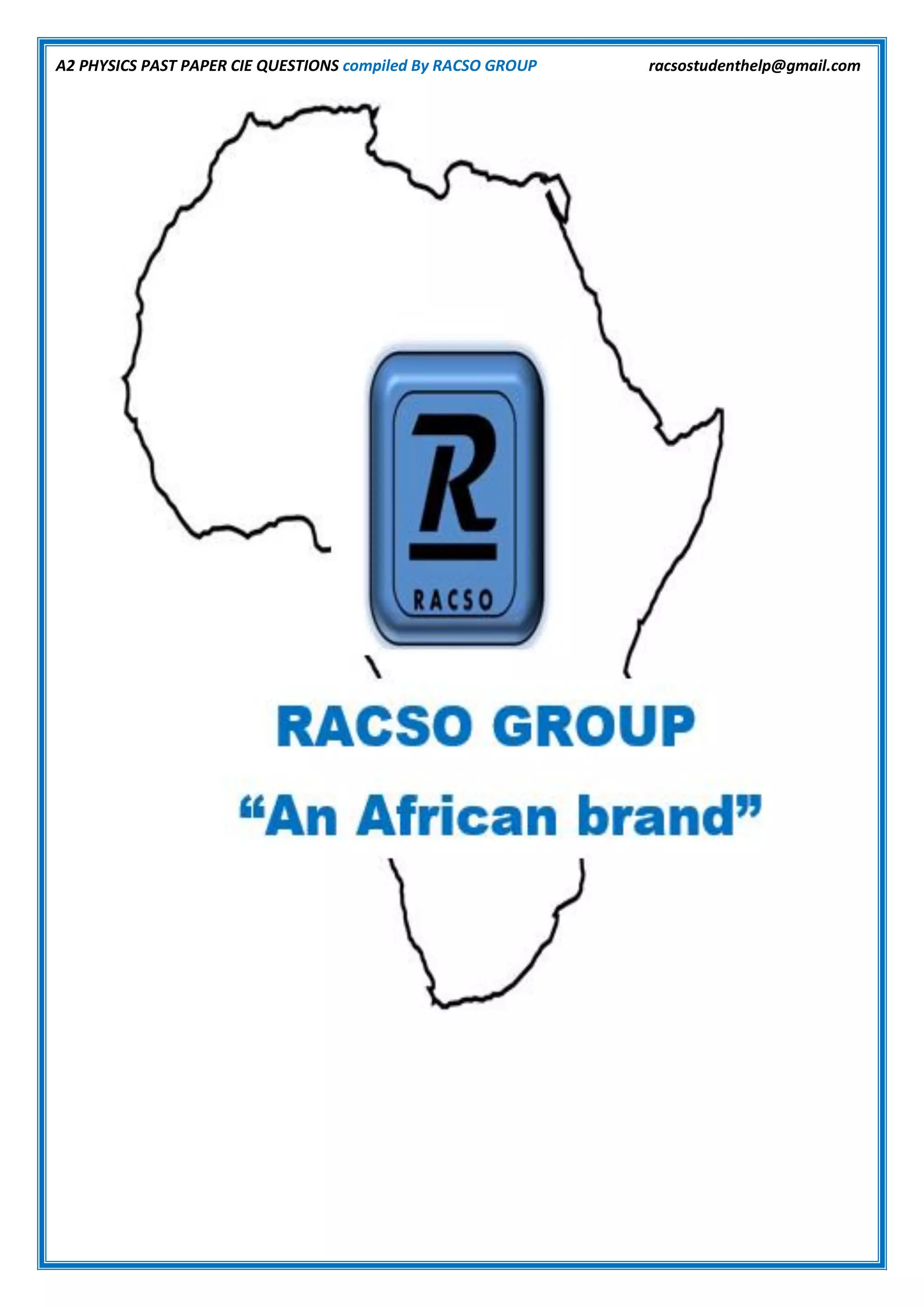 A2 PHYSICS PAST PAPER CIE QUESTIONS compiled By RACSO GROUP racsostudenthelp@gmail.com
 