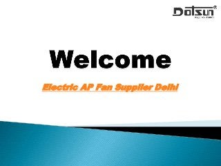 Electric AP Fan Supplier Delhi
 