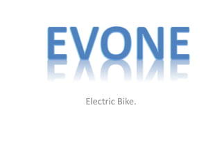 Electric Bike.
 
