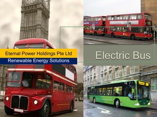            Electric Bus Eternal Power Holdings Pte Ltd Renewable Energy Solutions 