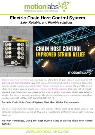 Electric Chain Host Control System
Safe, Reliable, and Flexible solutions
WWW.MOTIONLABS.COM
 