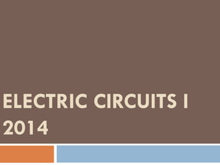 ELECTRIC CIRCUITS I
2014
 