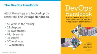 © Electric Cloud | electric-cloud.com
The DevOps Handbook
All of these tips are backed up by
research: The DevOps Handbook
• 5+ years in the making
• 23 chapters
• 48 case studies
• 98,124 words
• 48 images
• 503 endnotes
• 192 footnotes
 