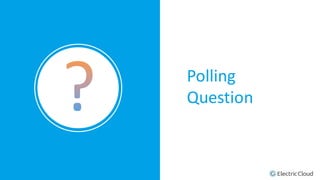 © Electric Cloud | electric-cloud.com
15
Polling
Question
 