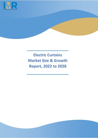 Electric Curtains
Market Size & Growth
Report, 2022 to 2028
 