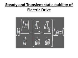 Steady and Transient state stability of
Electric Drive
 