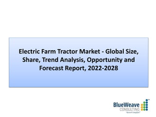 Electric Farm Tractor Market - Global Size,
Share, Trend Analysis, Opportunity and
Forecast Report, 2022-2028
 