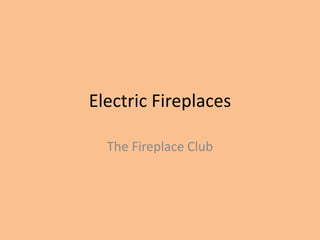 Electric Fireplaces
The Fireplace Club
 