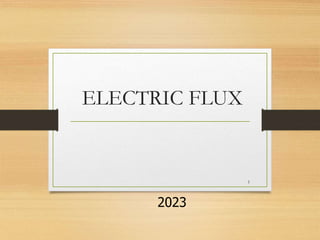 ELECTRIC FLUX
2023
1
 