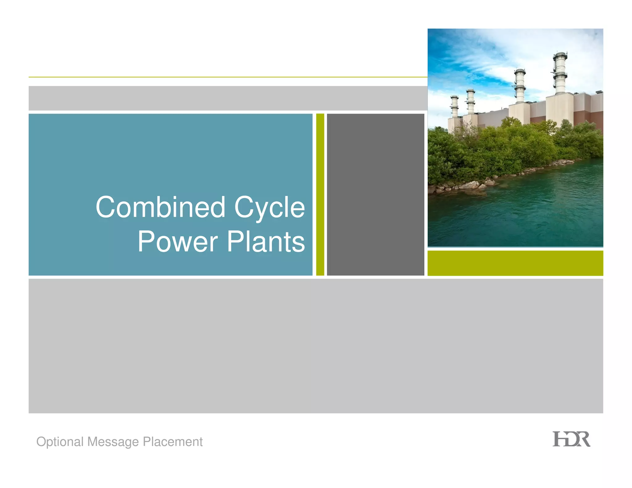Combined Cycle
           Power Plants




Optional Message Placement
 
