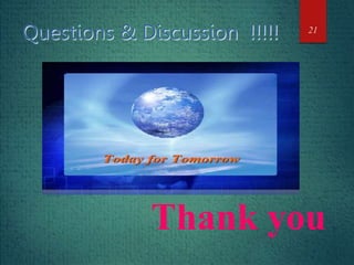 Questions & Discussion !!!!! 21
Thank you
 