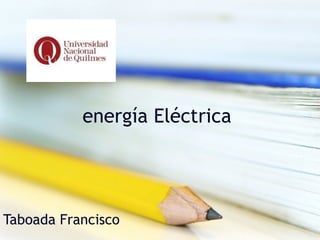 energía Eléctrica  Taboada Francisco 