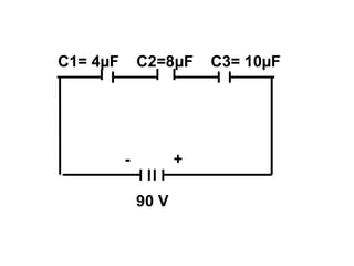 C1= 4µF       C2=8µF     C3= 10µF




          -          +

              90 V
 