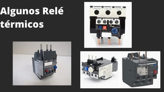 Algunos Relé
térmicos
 