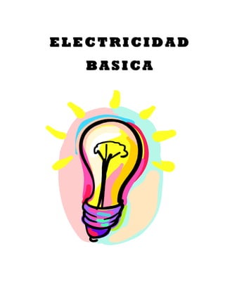 ELECTRICIDAD
   BASICA
 