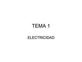 TEMA 1 ELECTRICIDAD 