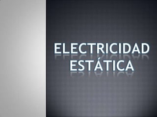 ELECTRICIDAD ESTÁTICA 