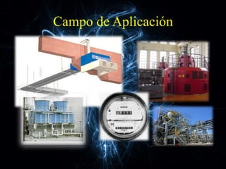 Campo de Aplicación
 
