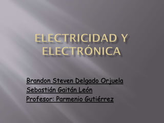 Brandon Steven Delgado Orjuela
Sebastián Gaitán León
Profesor: Parmenio Gutiérrez
 