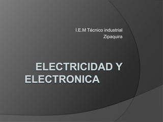 I.E.M Técnico industrial
Zipaquira
 