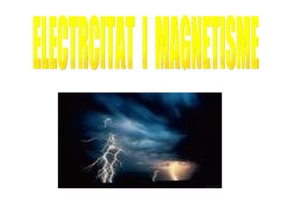 ELECTRCITAT  I  MAGNETISME 