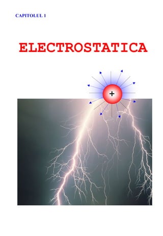 CAPITOLUL 1
ELECTROSTATICA
 