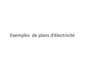 Exemples de plans d’électricité
 