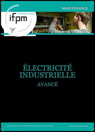 MAINTENANCE
électricité
industrielle
avancé
édition septembre 2014
éditeur responsable : Brigitte REMACLE, Bld Reyers 80, 1030-Bruxelles
 