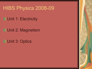 HIBS Physics 2008-09 ,[object Object],[object Object],[object Object]