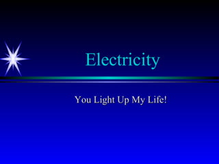 Electricity You Light Up My Life! 