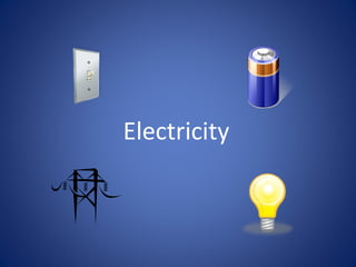 Electricity
 