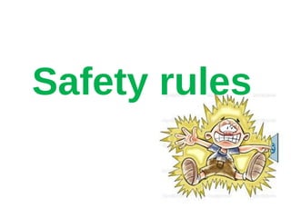Safety rules
 
