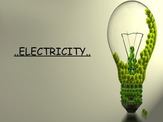 ..ELECTRICITY..
 