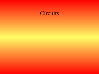 Circuits
 