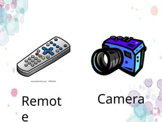 Camera
Remot
e
 