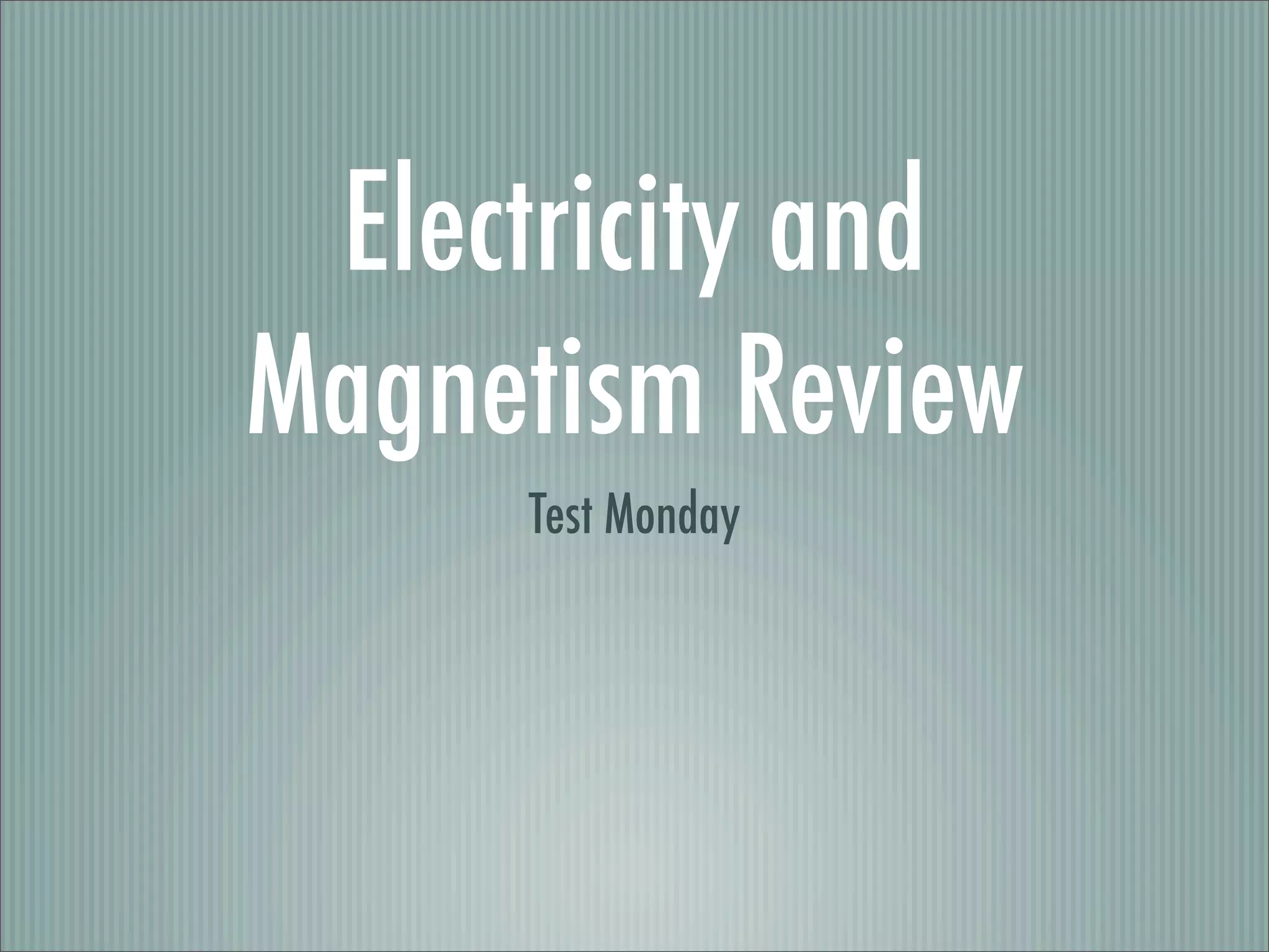 Electicity and Magnetism Review