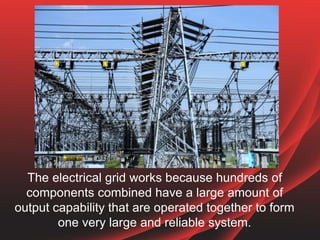 The electrical grid works because hundreds of
components combined have a large amount of
output capability that are operat...