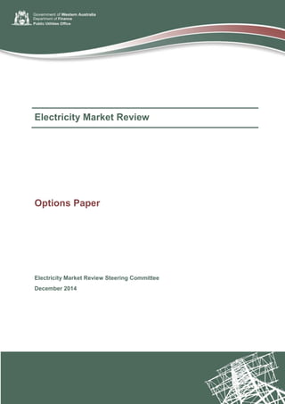 Electricity Market Review
Options Paper
Electricity Market Review Steering Committee
December 2014
 