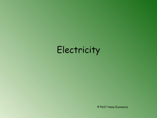 Electricity
© PDST Home Economics
 