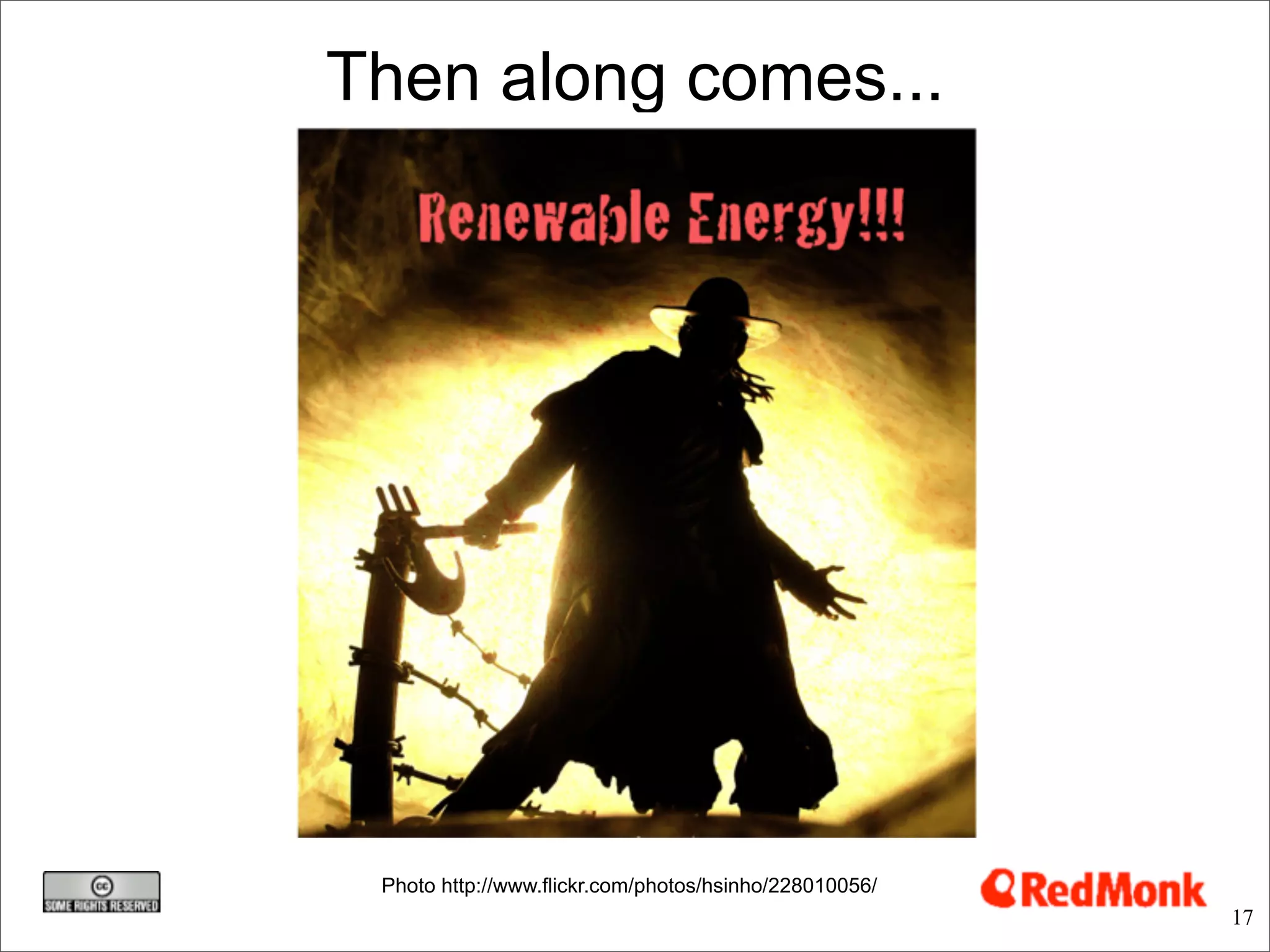 Then along comes...




 Photo http://www.flickr.com/photos/hsinho/228010056/
                                                        17
 