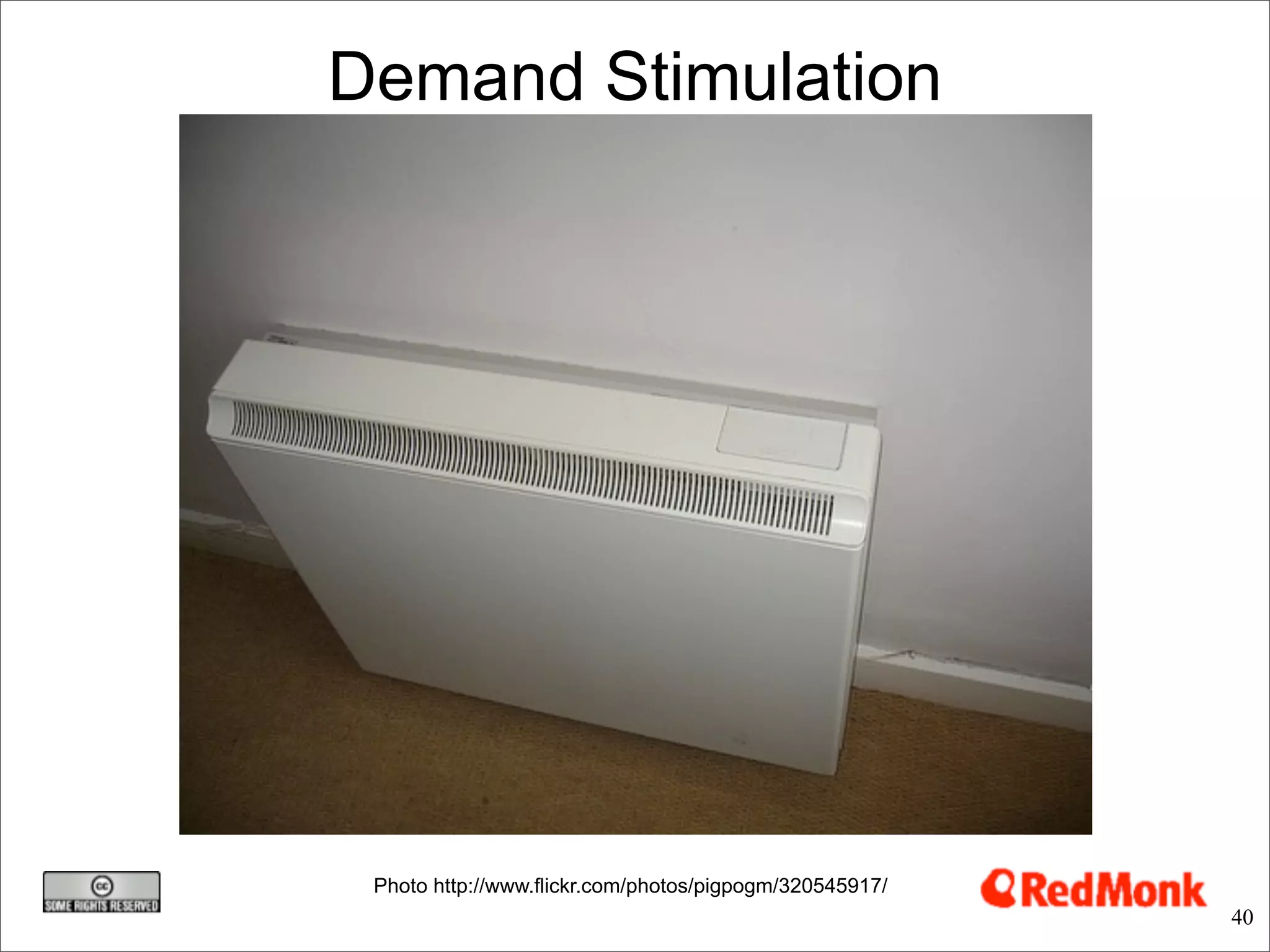 Demand Stimulation




 Photo http://www.flickr.com/photos/pigpogm/320545917/
                                                         40
 